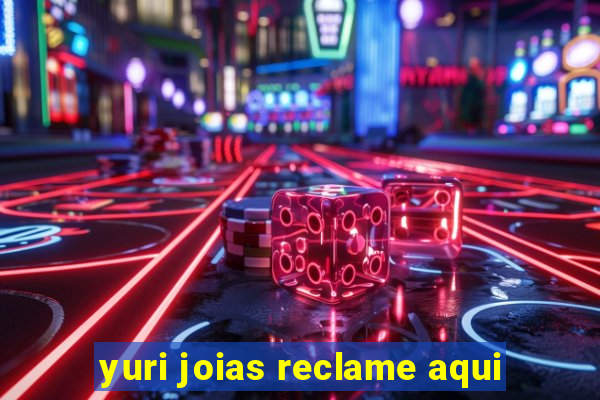 yuri joias reclame aqui